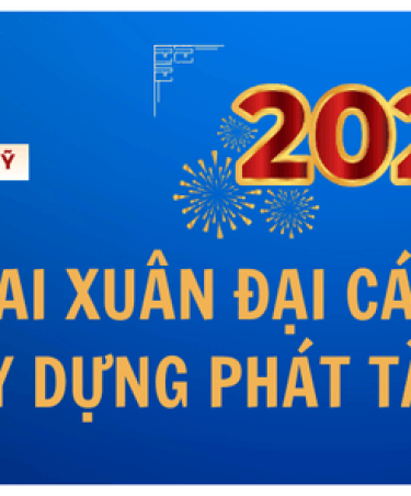 KHAI XUÂN ĐẠI CÁT – XÂY DỰNG PHÁT TÀI!